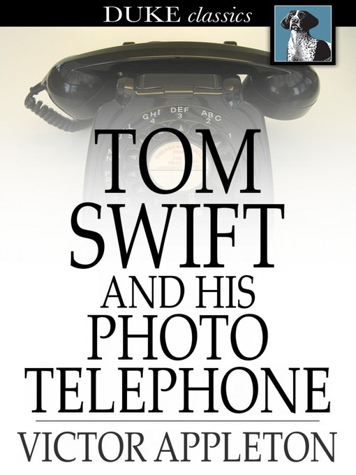 Tom Swift and His Photo Telephone: Or, the Picture That Saved a Fortune