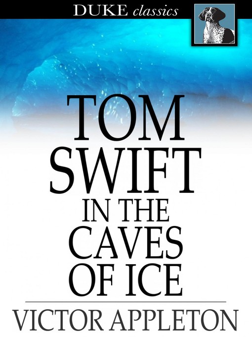 Tom Swift in the Caves of Ice: Or, the Wreck of the Airship