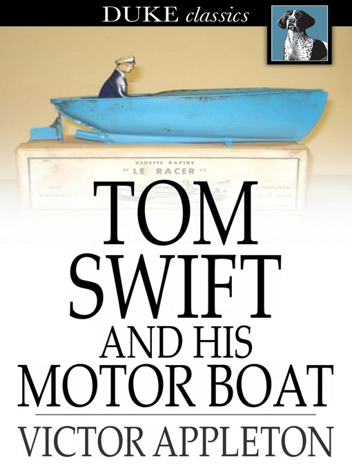 Tom Swift and His Motor Boat: Or, the Rivals of Lake Carlopa