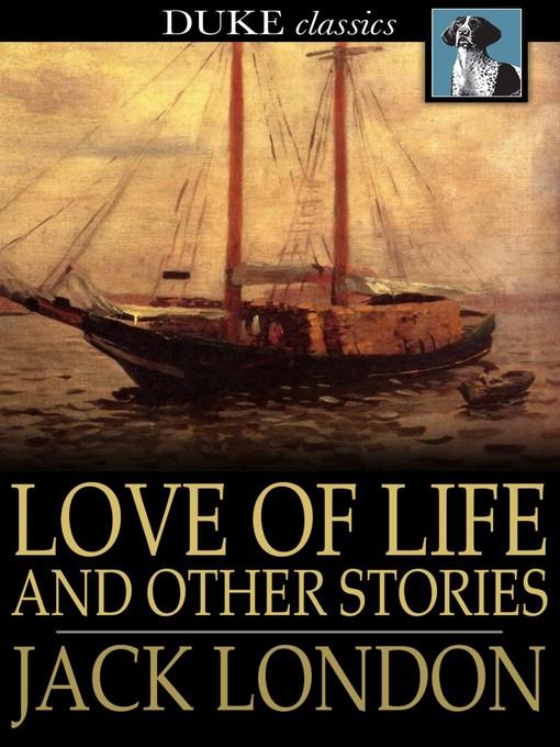 Love of Life and Other Stories