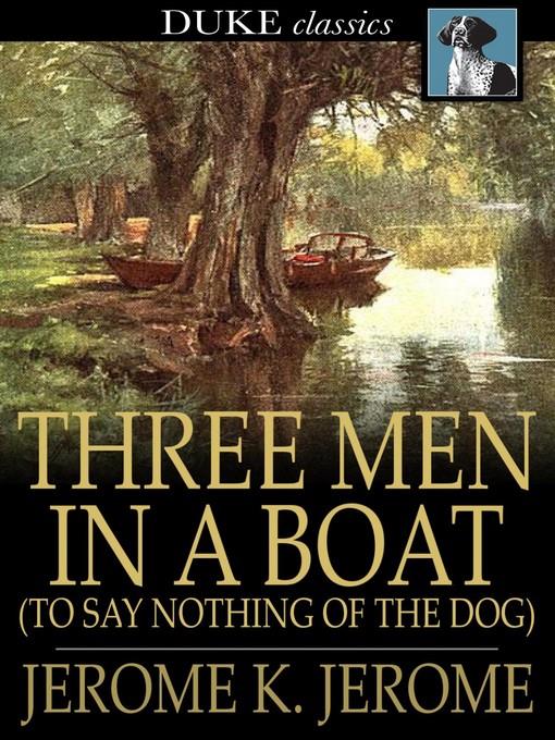 Three Men in a Boat: (To Say Nothing of the Dog)