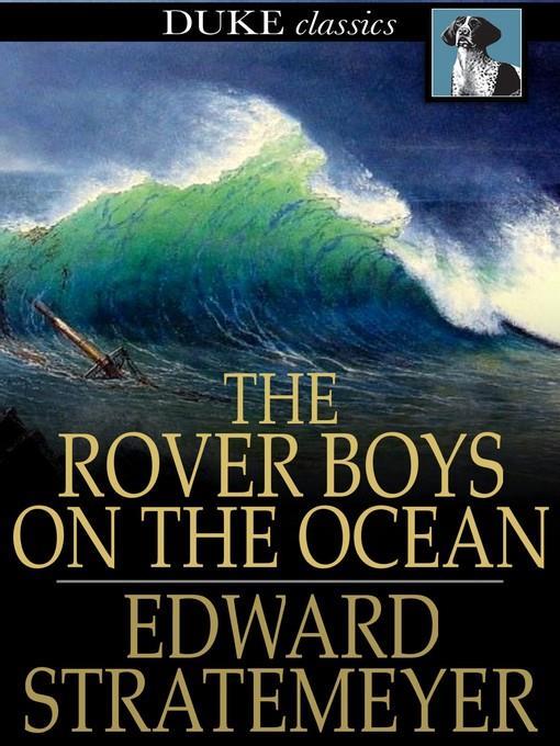 The Rover Boys on the Ocean or, A Chase for a Fortune