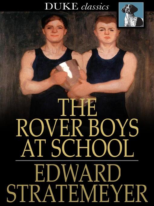 The Rover Boys at School, or, The Cadets of Putnam Hall