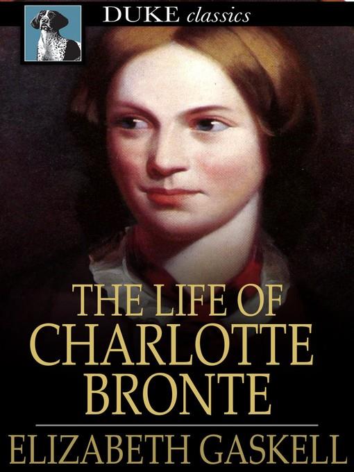 The Life of Charlotte Brontë