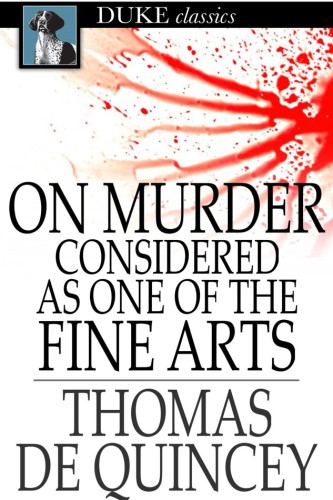 On Murder Considered as One of the Fine Arts