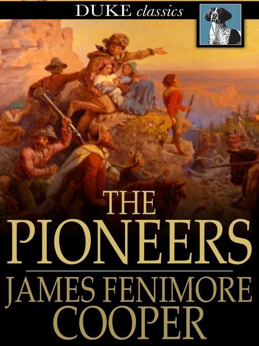 The Pioneers: Or, the Sources of the Susquehanna