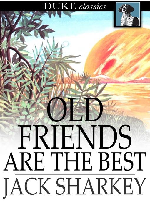Old Friends Are the Best