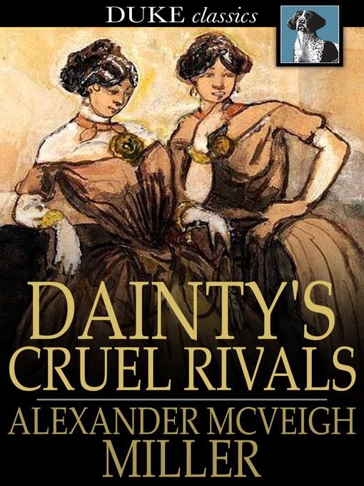 Dainty's Cruel Rivals