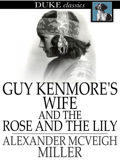 Guy Kenmore's Wife and The Rose and the Lily