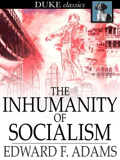 The Inhumanity of Socialism