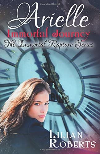 Arielle Immortal Journey (The Immortal Rapture Series) (Volume 5)