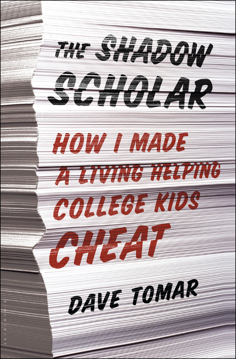 The Shadow Scholar: How I Made a Living Helping College Kids Cheat