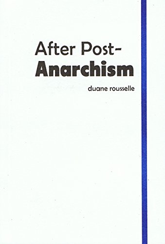 After Post-anarchism