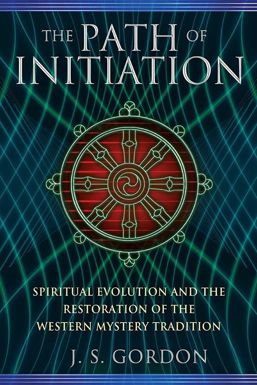 The Path of Initiation: Spiritual Evolution and the Restoration of the Western Mystery Tradition