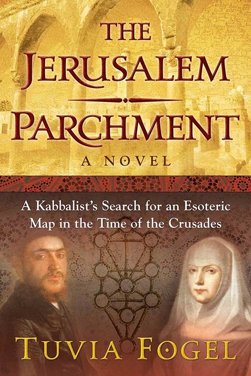 The Jerusalem Parchment: A Kabbalist's Search for an Esoteric Map in the Time of the Crusades