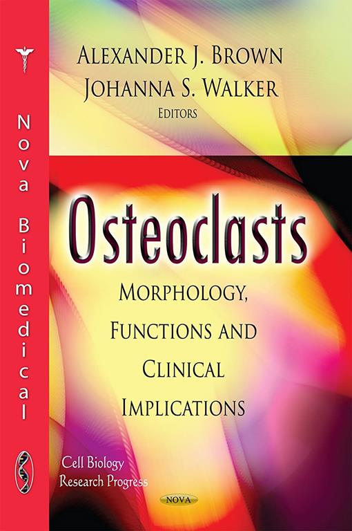 Osteoclasts: Morphology, Functions and Clinical Implications (Cell Biology Research Progress)