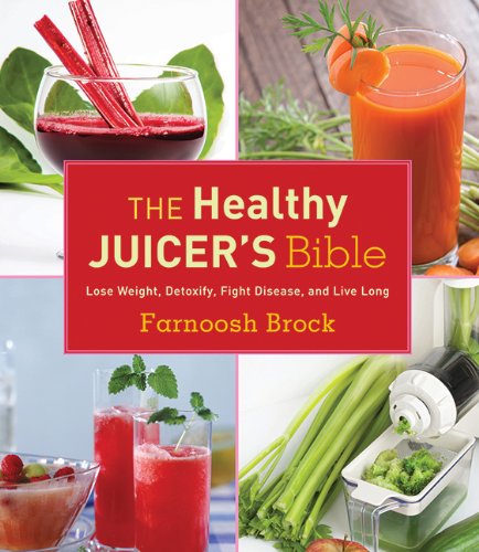 The Healthy Juicer's Bible