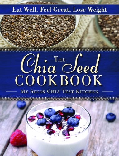 The Chia Seed Cookbook