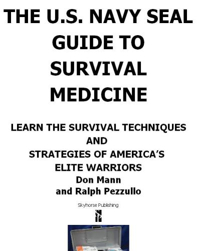 U.S. Navy SEAL Guide to Survival Medicine