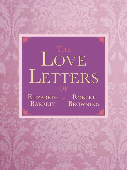 The Love Letters of Elizabeth Barrett and Robert Browning