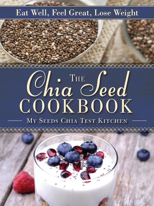 The Chia Seed Cookbook