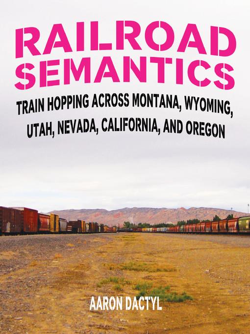 Train Hopping Across Montana, Wyoming, Utah, Nevada, California, and Oregon