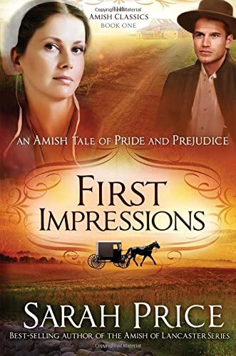 First Impressions: An Amish Tale of Pride and Prejudice (Volume 1) (The Amish Classics)