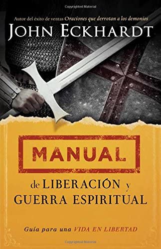 Manual de liberaci&oacute;n y guerra espiritual: Gu&iacute;a para una vida en libertad. (Spanish Edition)