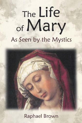 The Life of Mary as Seen by the Mystics