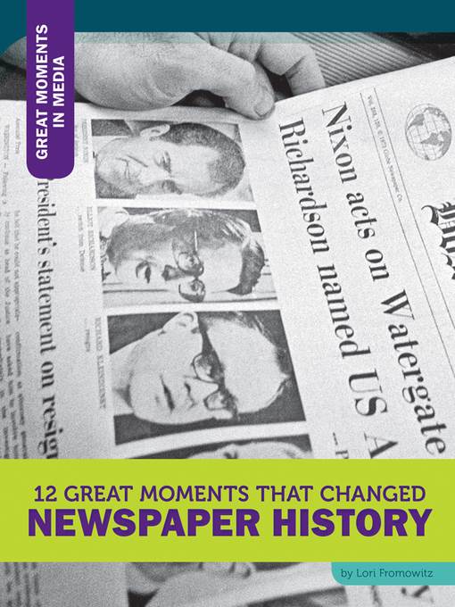 12 Great Moments that Changed Newspaper History