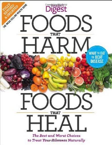 Foods that Harm and Foods that Heal: The Best and Worst Choices to Treat your Ailments Naturally