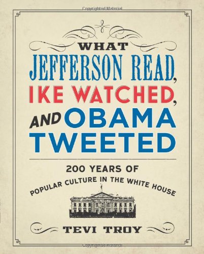 What Jefferson Read, Ike Watched, and Obama Tweeted