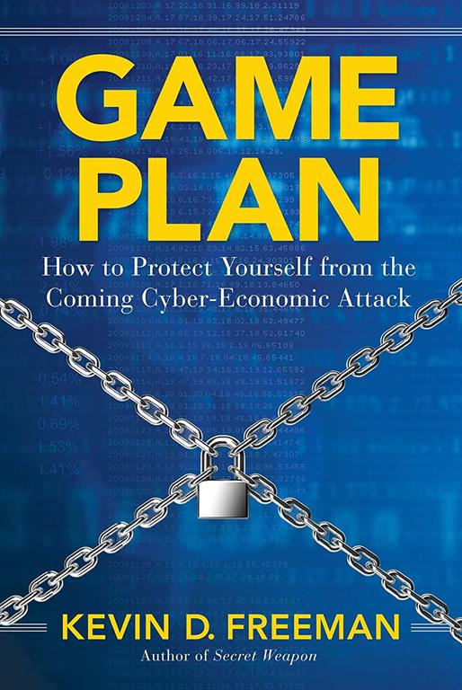 Game Plan: How to Protect Yourself from the Coming Cyber-Economic Attack