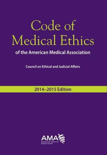 Code of Medical Ethics of the American Medical Association, 2014-2015 Ed