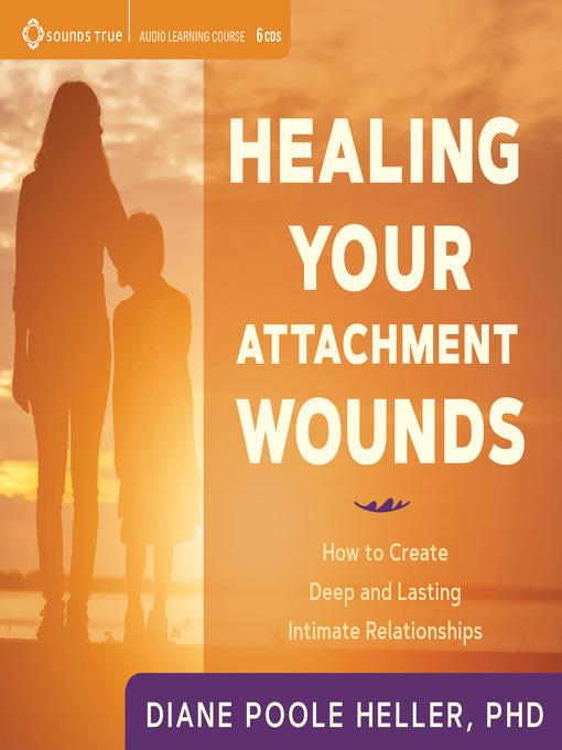 Healing Your Attachment Wounds