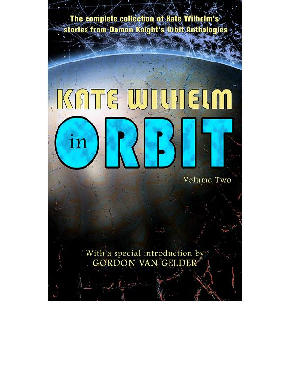 Kate Wilhelm in Orbit, Volume Two