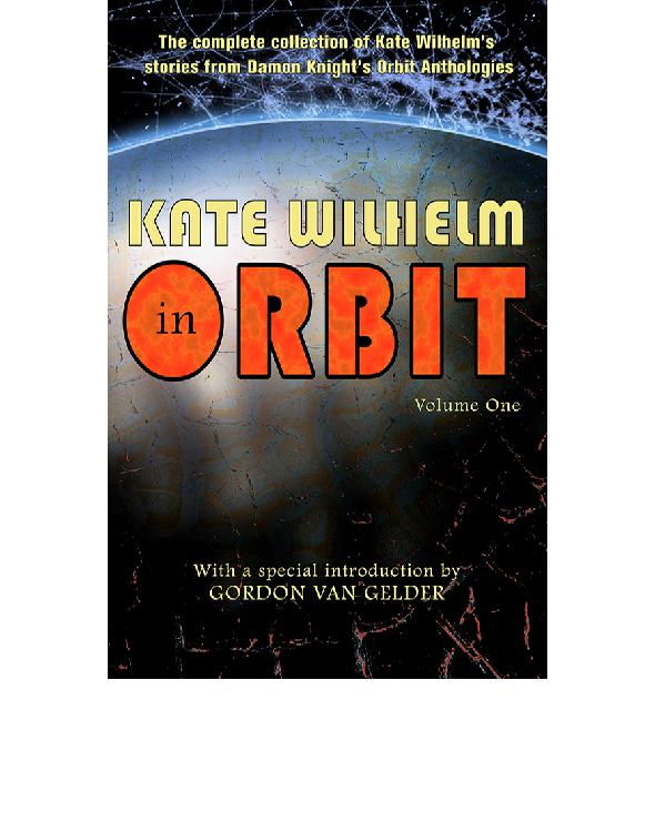 Kate Wilhelm in Orbit, Volume One