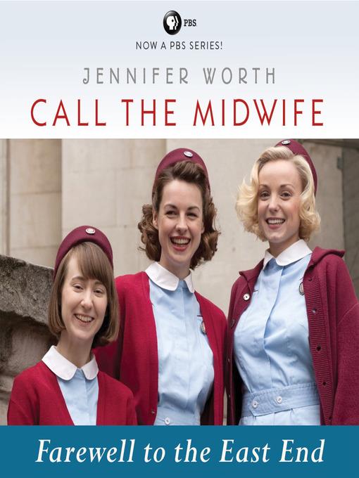 Call the Midwife--Farewell to the East End