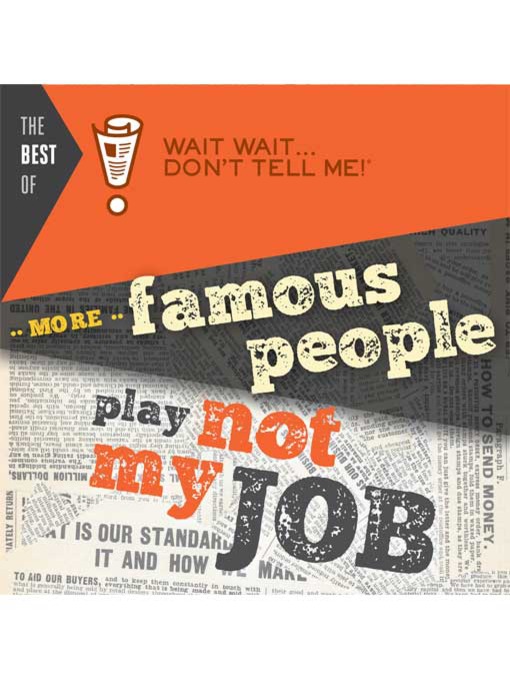 The Best of Wait Wait . . . Don't Tell Me! More Famous People Play "Not My Job"