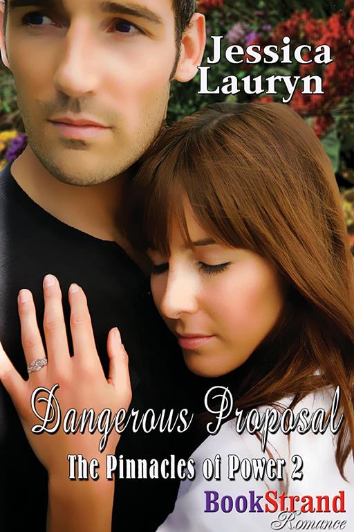 Dangerous Proposal [The Pinnacles of Power] (Bookstrand Publishing Romance)