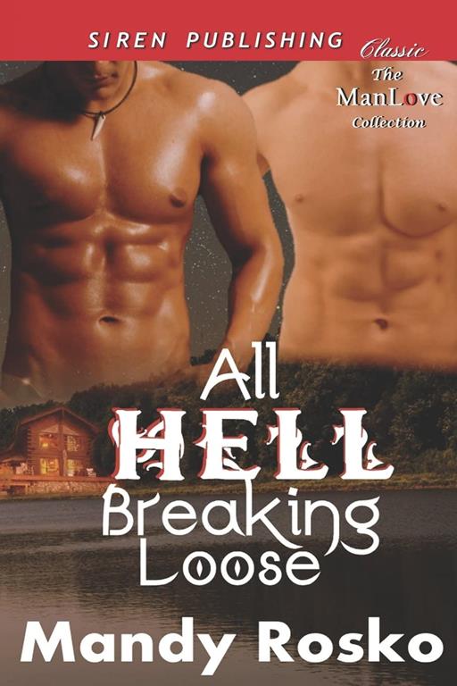 All Hell Breaking Loose [Night and Day 3] (Siren Publishing Classic Manlove) (Night and Day, Siren Publishing Classic Manlove)