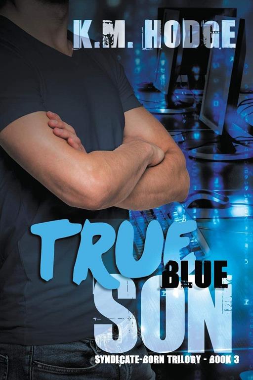 True Blue Son: A Gripping Crime Thriller (Syndicate-Born Trilogy)