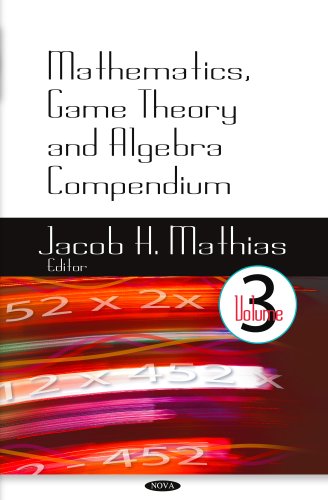 Mathematics, Game Theory and Algebra Compendiumv. 3