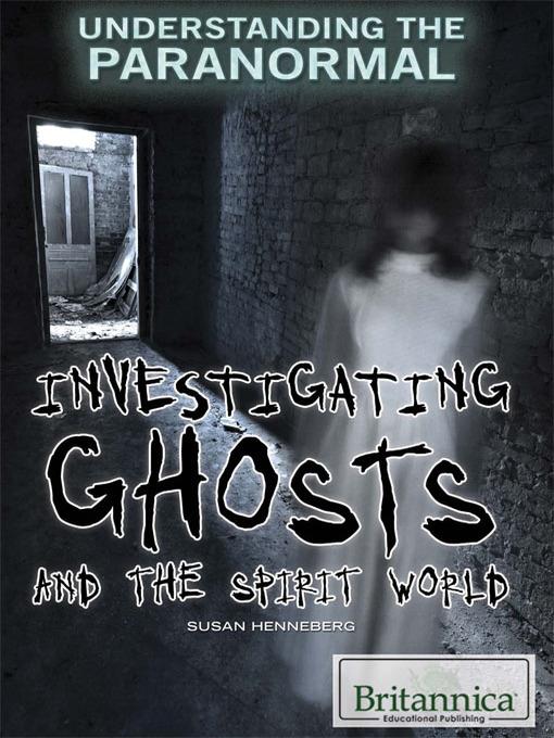 Investigating Ghosts and the Spirit World