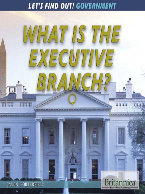 What Is the Executive Branch?