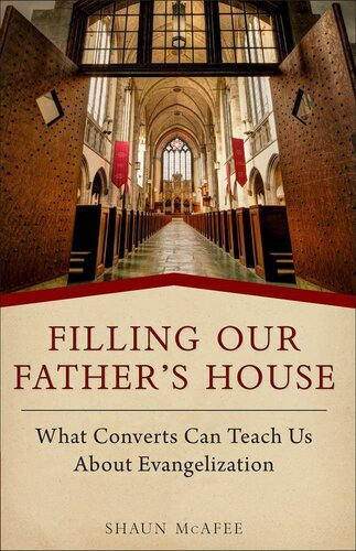 Filling our Father's house : what converts can teach us about evangelization