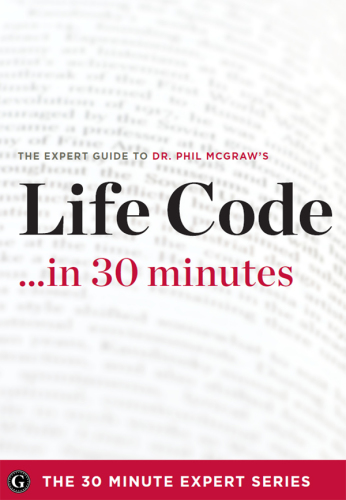 Life Code in 30 Minutes - The Expert Guide to Dr. Phil McGraw's Critically Acclaimed Book