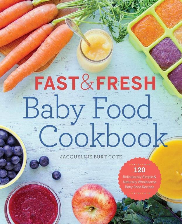 Fast &amp; Fresh Baby Food Cookbook