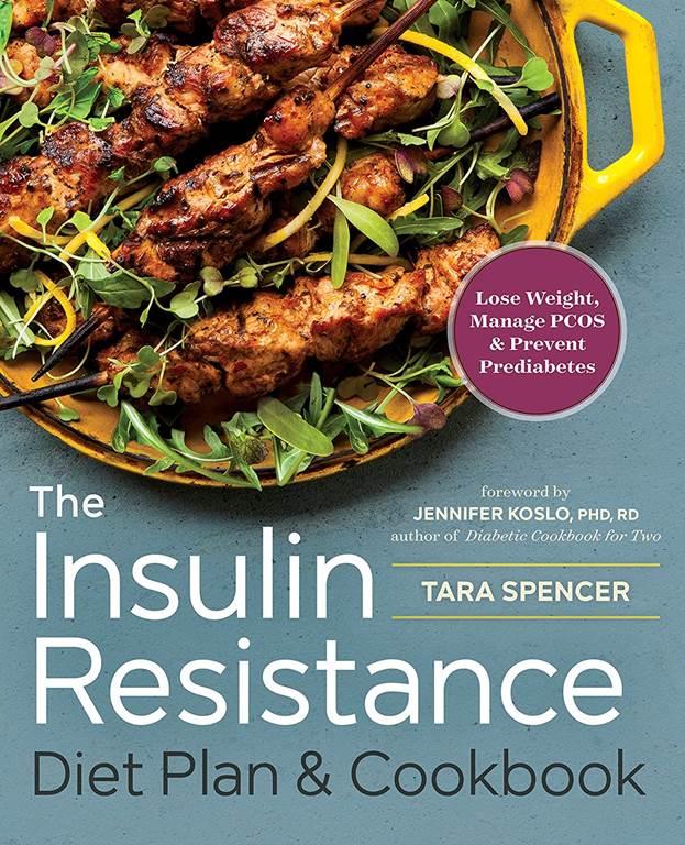 The Insulin Resistance Diet Plan &amp; Cookbook: Lose Weight, Manage PCOS, and Prevent Prediabetes