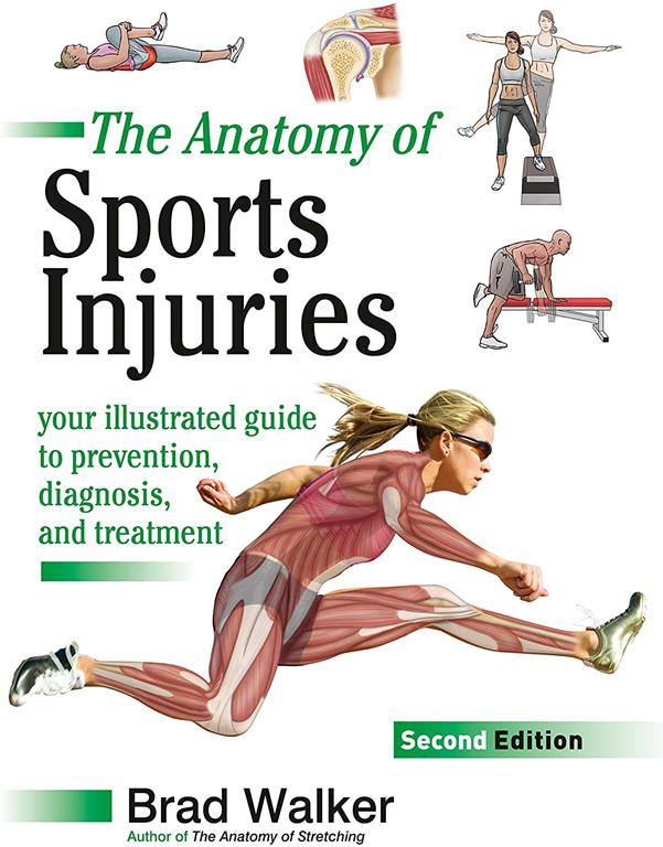 The Anatomy of Sports Injuries, Second Edition: Your Illustrated Guide to Prevention, Diagnosis, and Treatment